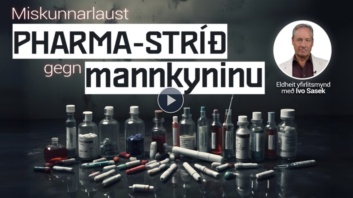 Featured image for “Miskunnarlaust Pharma-stríð gegn mannkyninu: Heimildarmynd með Ivo Sasek”